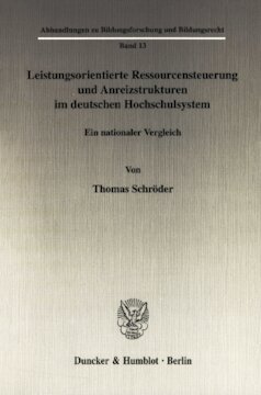 Leistungsorientierte Ressourcensteuerung und Anreizstrukturen im deutschen Hochschulsystem: Ein nationaler Vergleich