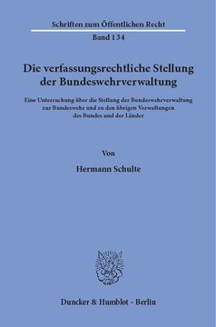 Die verfassungsrechtliche Stellung der Bundeswehrverwaltung: Eine Untersuchung über die Stellung der Bundeswehrverwaltung zur Bundeswehr und zu den übrigen Verwaltungen des Bundes und der Länder