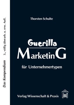 Guerilla Marketing für Unternehmertypen: Das Kompendium