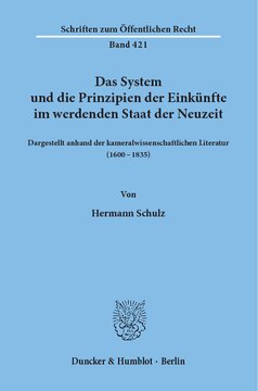 Das System und die Prinzipien der Einkünfte im werdenden Staat der Neuzeit,: dargestellt anhand der kameralwissenschaftlichen Literatur (1600 - 1835)