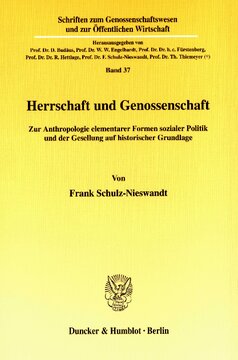 Herrschaft und Genossenschaft: Zur Anthropologie elementarer Formen sozialer Politik und der Gesellung auf historischer Grundlage