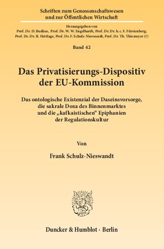Das Privatisierungs-Dispositiv der EU-Kommission: Das ontologische Existenzial der Daseinsvorsorge, die sakrale Doxa des Binnenmarktes und die »kafkaistischen« Epiphanien der Regulationskultur