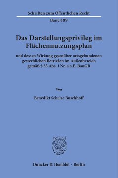 Das Darstellungsprivileg im Flächennutzungsplan: und dessen Wirkung gegenüber ortsgebundenen gewerblichen Betrieben im Außenbereich gemäß § 35 Abs. 1 Nr. 4 a.E. BauGB