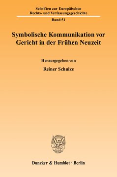 Symbolische Kommunikation vor Gericht in der Frühen Neuzeit