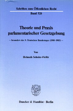Theorie und Praxis parlamentarischer Gesetzgebung -: besonders des 9. Deutschen Bundestages (1980 - 1983)