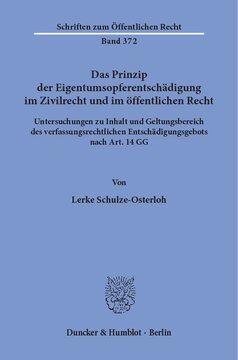 Das Prinzip der Eigentumsopferentschädigung im Zivilrecht und im öffentlichen Recht: Untersuchungen zu Inhalt und Geltungsbereich des verfassungsrechtlichen Entschädigungsgebots nach Art. 14 GG