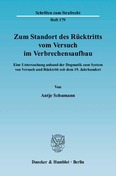 Zum Standort des Rücktritts vom Versuch im Verbrechensaufbau: Eine Untersuchung anhand der Dogmatik zum System von Versuch und Rücktritt seit dem 19. Jahrhundert