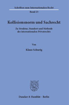 Kollisionsnorm und Sachrecht: Zu Struktur, Standort und Methode des internationalen Privatrechts