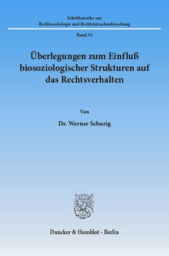 Überlegungen zum Einfluß biosoziologischer Strukturen auf das Rechtsverhalten