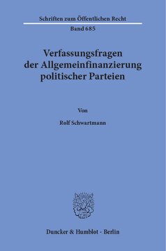 Verfassungsfragen der Allgemeinfinanzierung politischer Parteien