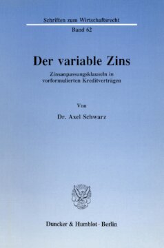 Der variable Zins: Zinsanpassungsklauseln in vorformulierten Kreditverträgen