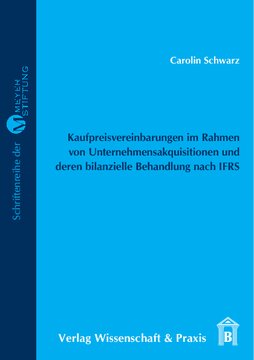Kaufpreisvereinbarungen im Rahmen von Unternehmensakquisitionen und deren bilanzielle Behandlung nach IFRS