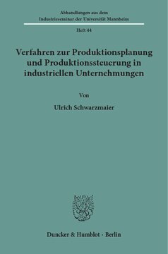 Verfahren zur Produktionsplanung und Produktionssteuerung in industriellen Unternehmungen