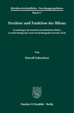 Struktur und Funktion der Bilanz: Grundfragen der betriebswirtschaftlichen Bilanz in methodologischer und entscheidungstheoretischer Sicht