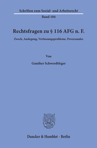 Rechtsfragen zu § 116 AFG n. F: Zweck, Auslegung, Verfassungsprobleme, Prozessuales