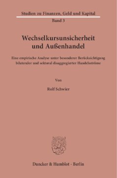Wechselkursunsicherheit und Außenhandel: Eine empirische Analyse unter besonderer Berücksichtigung bilateraler und sektoral disaggregierter Handelsströme