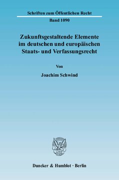 Zukunftsgestaltende Elemente im deutschen und europäischen Staats- und Verfassungsrecht: Eine rechtsverbindende Untersuchung zu den deutschen Staatszwecken, Staatszielen und Staatsaufgaben sowie den europäischen Unionszielen, Querschnittsaufgaben, Bereichszielen und Unionsaufgaben