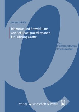 Diagnose und Entwicklung von Schlüsselqualifikationen für Führungskräfte: Das Diagnoseinstrument Q-Sort-Appraisal