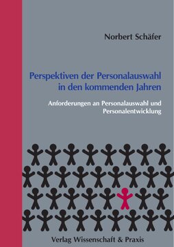 Perspektiven der Personalauswahl in den kommenden Jahren: Anforderungen an Personalauswahl und Personalentwicklung