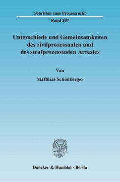Unterschiede und Gemeinsamkeiten des zivilprozessualen und des strafprozessualen Arrestes