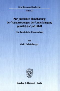 Zur justitiellen Handhabung der Voraussetzungen der Unterbringung gemäß §§ 63, 66 StGB: Eine kasuistische Untersuchung