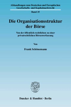 Die Organisationsstruktur der Börse: Von der öffentlich-rechtlichen zu einer privatrechtlichen Börsenverfassung