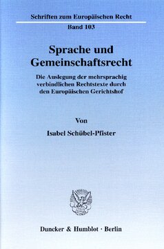 Sprache und Gemeinschaftsrecht: Die Auslegung der mehrsprachig verbindlichen Rechtstexte durch den Europäischen Gerichtshof