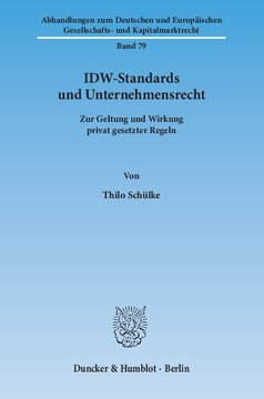 IDW-Standards und Unternehmensrecht: Zur Geltung und Wirkung privat gesetzter Regeln