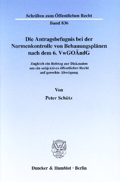 Die Antragsbefugnis bei der Normenkontrolle von Bebauungsplänen nach dem 6. VwGoÄndG: Zugleich ein Beitrag zur Diskussion um ein subjektives öffentliches Recht auf gerechte Abwägung