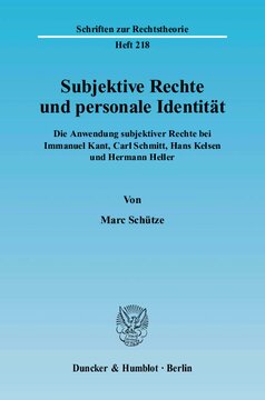 Subjektive Rechte und personale Identität: Die Anwendung subjektiver Rechte bei Immanuel Kant, Carl Schmitt, Hans Kelsen und Hermann Heller