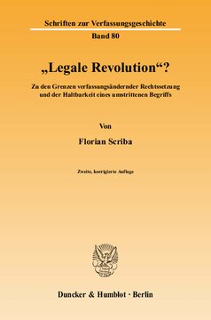 »Legale Revolution«?: Zu den Grenzen verfassungsändernder Rechtssetzung und der Haltbarkeit eines umstrittenen Begriffs
