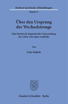 Über den Ursprung der Wechselstrenge: Eine historisch-dogmatische Untersuchung der Lehre vom rigor cambialis