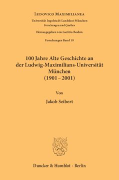 100 Jahre Alte Geschichte an der Ludwig-Maximilians-Universität München (1901-2001)