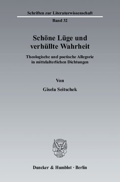 Schöne Lüge und verhüllte Wahrheit: Theologische und poetische Allegorie in mittelalterlichen Dichtungen