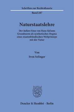Naturstaatslehre: Der äußere Sinn von Hans Kelsens Grundnorm als synthetisches Dogma eines staatenbündischen Weltprinzips mit der Natur