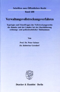 Verwaltungsvollstreckungsverfahren: Typologie und Einzelfragen des Vollstreckungsrechts des Bundes und der Länder bei der Durchführung ordnungs- und polizeirechtlicher Maßnahmen