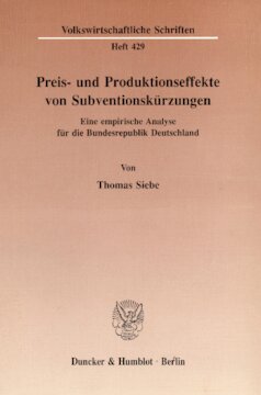 Preis- und Produktionseffekte von Subventionskürzungen: Eine empirische Analyse für die Bundesrepublik Deutschland