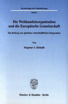 Die Welthandelsorganisation und die Europäische Gemeinschaft: Ein Beitrag zur globalen wirtschaftlichen Integration