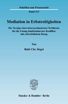 Mediation in Erbstreitigkeiten: Die Vorzüge eines interessenbasierten Verfahrens für die Lösung familieninterner Konflikte mit erbrechtlichem Bezug