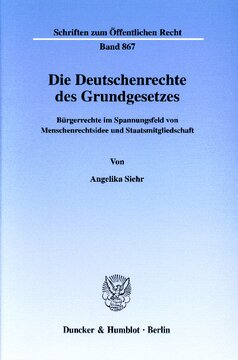 Die Deutschenrechte des Grundgesetzes: Bürgerrechte im Spannungsfeld von Menschenrechtsidee und Staatsmitgliedschaft