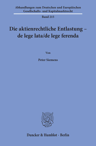 Die aktienrechtliche Entlastung – de lege lata/de lege ferenda
