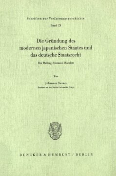 Die Gründung des modernen japanischen Staates und das deutsche Staatsrecht: Der Beitrag Hermann Roeslers