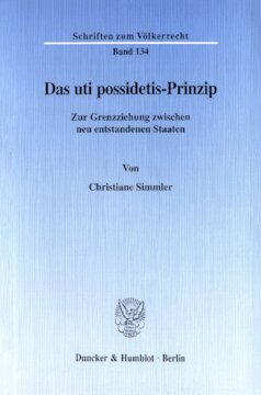 Das uti possidetis-Prinzip: Zur Grenzziehung zwischen neu entstandenen Staaten