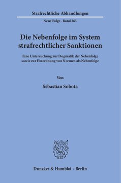 Die Nebenfolge im System strafrechtlicher Sanktionen: Eine Untersuchung zur Dogmatik der Nebenfolge sowie zur Einordnung von Normen als Nebenfolge