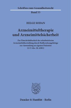Arzneimitteltherapie und Arzneimittelsicherheit: Zur Einschränkbarkeit der erlaubnisfreien Arzneimittelherstellung durch Heilberufsangehörige zur Anwendung an eigenen Patienten (§ 13 Abs. 2b AMG)