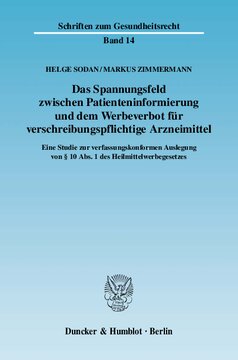 Das Spannungsfeld zwischen Patienteninformierung und dem Werbeverbot für verschreibungspflichtige Arzneimittel: Eine Studie zur verfassungskonformen Auslegung von § 10 Abs. 1 des Heilmittelwerbegesetzes