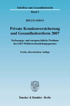 Private Krankenversicherung und Gesundheitsreform 2007: Verfassungs- und europarechtliche Probleme des GKV-Wettbewerbsstärkungsgesetzes