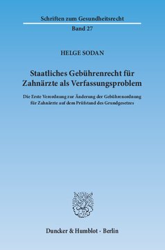 Staatliches Gebührenrecht für Zahnärzte als Verfassungsproblem: Die Erste Verordnung zur Änderung der Gebührenordnung für Zahnärzte auf dem Prüfstand des Grundgesetzes