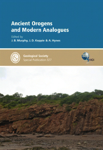 Ancient Orogens and Modern Analogues (Geological Society Special Publication No. 327)