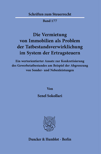 Die Vermietung von Immobilien als Problem der Tatbestandsverwirklichung im System der Ertragsteuern: Ein wertorientierter Ansatz zur Konkretisierung des Gewerbetatbestandes am Beispiel der Abgrenzung von Sonder- und Nebenleistungen